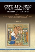 Counsel for Kings: Wisdom and Politics in Tenth-Century Iran: Volume II: The Naṣīḥat Al-Mulūk of Pseudo-Māwardī Texts, Sources and Authorities 1474426425 Book Cover
