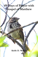 49 Days of Prayer with Gospel of Matthew 1387958186 Book Cover