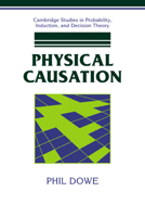 Physical Causation (Cambridge Studies in Probability, Induction and Decision Theory) 0521039754 Book Cover