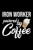 Iron Worker Powered by Coffee: Christmas Gift for Iron Worker Funny Iron Worker Journal Best 2019 Christmas Present Lined Journal 6x9inch 120 pages 1701857626 Book Cover