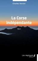 La Corse indépendante (French Edition) B0GCVN4H6T Book Cover