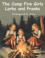 The Camp Fire Girls Larks and Pranks B0CJ66NGNT Book Cover