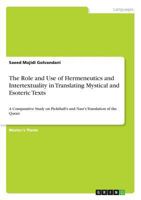 The Role and Use of Hermeneutics and Intertextuality in Translating Mystical and Esoteric Texts: A Comparative Study on Pickthall's and Nasr's Translation of the Quran 3668673233 Book Cover