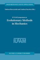 IUTAM Symposium on Evolutionary Methods in Mechanics: Proceedings of the IUTAM Symposium held in Cracow, Poland, 24-27 September, 2002 1402022662 Book Cover