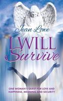 I Will Survive: One woman's quest for love and happiness, meaning and security 1861510578 Book Cover