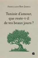 Tunisie d'amour, que reste-t-il de tes beaux jours ? 2754769544 Book Cover