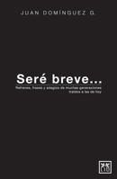 Seré breve... (Spanish Edition) 6078704443 Book Cover