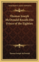 Thomas Joseph McDonald Recalls His Frisco Of The Eighties 1428659706 Book Cover