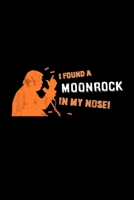I found a Moonrock in My Nose Journal: 110 Pages 6x9 Inch, great Gift Journal Notebook 1660765099 Book Cover