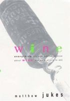 Wine: Everything You Ever Wanted to Know About Wine But Were Afraid to Ask 0747273782 Book Cover