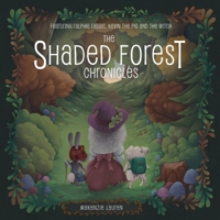 The Shaded Forest Chronicles: Featuring Ralphie Rabbit, Kevin the Pig, and the Witch 1620238446 Book Cover