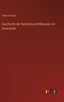 Geschichte der Bergfestung Wildenstein im Donauthale 3368011863 Book Cover