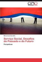 Servico Social, Desafios Do Passado E Do Futuro 3659033480 Book Cover