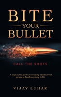 Bite Your Bullet: Call the Shots 1665585463 Book Cover