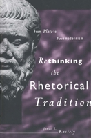 Rethinking the Rhetorical Tradition: From Plato to Postmodernism 0300068387 Book Cover