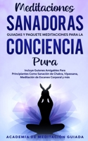 Meditaciones Sanadoras Guiadas y Paquete Meditaciones Para la Conciencia Pura: Incluye Guiones Amigables Para Principiantes Como Sanación de Chakra, ... de Escaneo Corporal y más (Spanish Edition) B0858WJVLD Book Cover
