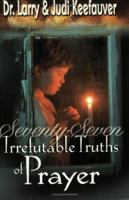 77 Irrefutable Truths of Prayer 0882709097 Book Cover