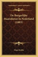 De Burgerlijke Staatsdienst In Nederland (1883) 1168108802 Book Cover