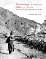 The Himalayan Journey of Walter N. Koelz: The University of Michigan Himalayan Expedition 0915703807 Book Cover