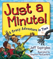 Just A Minute!: A Crazy Adventure in Time 1897349459 Book Cover