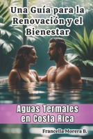 Una Guía para la Renovación y el Bienestar Aguas Termales en Costa Rica (Spanish Edition) B0CW1XH2CS Book Cover