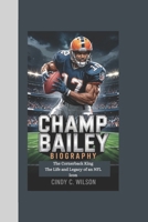 CHAMP BAILEY BIOGRAPHY: The Cornerback King The Life and Legacy of an NFL Icon B0F4Q39RTQ Book Cover