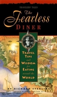 The Fearless Diner: Travel Tips and Wisdom for Eating Around the World 1885211228 Book Cover