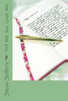 Tell Me You Love Me 1492749893 Book Cover
