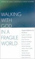 Walking With God in a Fragile World 0742514501 Book Cover