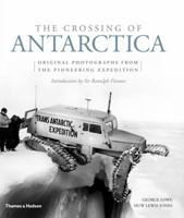 The Crossing of Antarctica: Original Photographs from the Epic Journey That Fulfilled Shackleton's Dream 0500252025 Book Cover