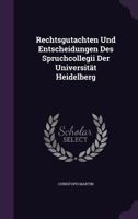 Rechtsgutachten Und Entscheidungen Des Spruchcollegii Der Universität Heidelberg... 1275439292 Book Cover