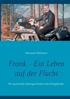 Frank - Ein Leben auf der Flucht: Die spannende Lebensgeschichte eines Kriegskindes. 3754323288 Book Cover