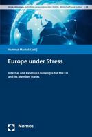 Europe under Stress: Internal and External Challenges for the EU and its Member States (Denkart Europa: Schriften zur europaischen Politik, Wirtschaft und Kultur) 3848735660 Book Cover