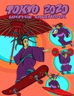 TOKYO 2020 UKIYOE CALENDAR: SKATEBOARDING EDITION: Stay organised IN STYLE with this beautiful Japanese Olympic themed 2020 calendar, a collection of ... Ukiyo-e art illustrations designed in Tokyo 1678325589 Book Cover