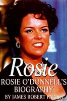 Rosie: Rosie O'Donnell's Biography 0786705426 Book Cover