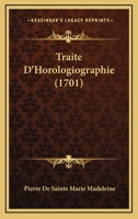 Traite D'Horologiographie (1701) 1165816644 Book Cover