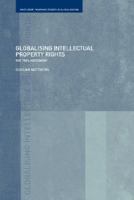 Globalising Intellectual Property: The TRIPS Agreement (Routledge/Warwick Studies Inglobalisation, 4) 0415406587 Book Cover