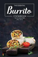 The Essential Burrito Cookbook: Roll Up a Delicious Meal 179784962X Book Cover