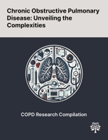 Chronic Obstructive Pulmonary Disease: Unveiling the Complexities 1022900773 Book Cover