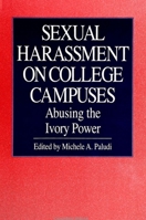 Sexual Harassment on College Campuses: Abusing the Ivory Power (S U N Y Series in the Psychology of Women) 0791428028 Book Cover