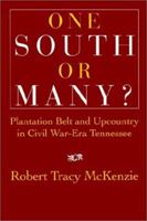 One South or Many?: Plantation Belt and Upcountry in Civil War-Era Tennessee 0521526116 Book Cover