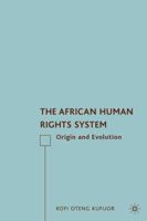 The African Human Rights System: Origin and Evolution 0230605052 Book Cover