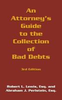 An Attorney's Guide to the Collection of Bad Debts 149170358X Book Cover