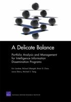 A Delicate Balance: Portfolio Analysis and Management for Intelligence Information Dissemination Programs 0833049097 Book Cover