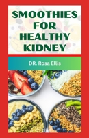 SMOOTHIES FOR HEALTHY KIDNEY: Healthy Drinks to Prevent and Manage Renal Disease B0CFCLSH9S Book Cover