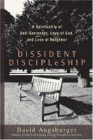 Dissident Discipleship: A Spirituality of Self-Surrender, Love of God, and Love of Neighbor 1587431807 Book Cover