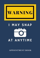 Photographer Appointment book | Warning I may snap at anytime Size 7X10 205 pages: Blue navy For write, office, photographer, celeb, idol, college, image, photo, student, men, him, her 165311391X Book Cover