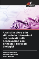 Analisi in vitro e in silico delle interazioni dei derivati della benzoxazina con i principali bersagli biologici (Italian Edition) 6209563929 Book Cover