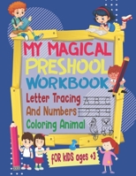 my magical preschool workbook letter tracing and numbers,coloring animal for kids ages +3: tracing alphabet and numbers Learn to Write Workbook and coloring animal,112 pages B08TRJMKZN Book Cover