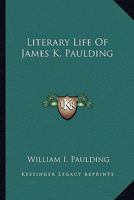 Literary Life of James K. Paulding 1425544118 Book Cover